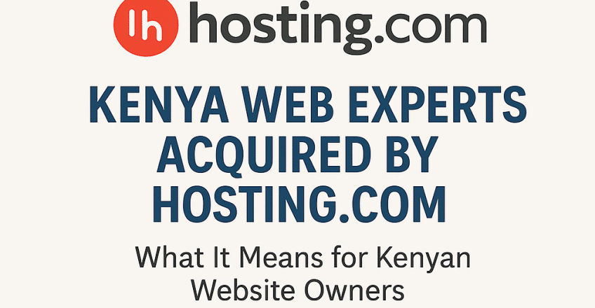Kenya Web Experts Acquired by Hosting.com: What This Means for Kenyan Businesses and Website Owners 1 Kenya Web Experts Acquired by Hosting.com